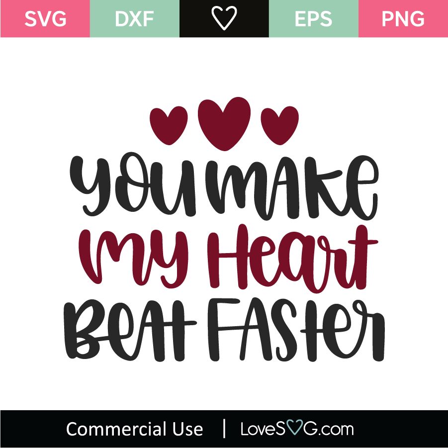 You Make My Heart Beat Faster Svg Cut File
