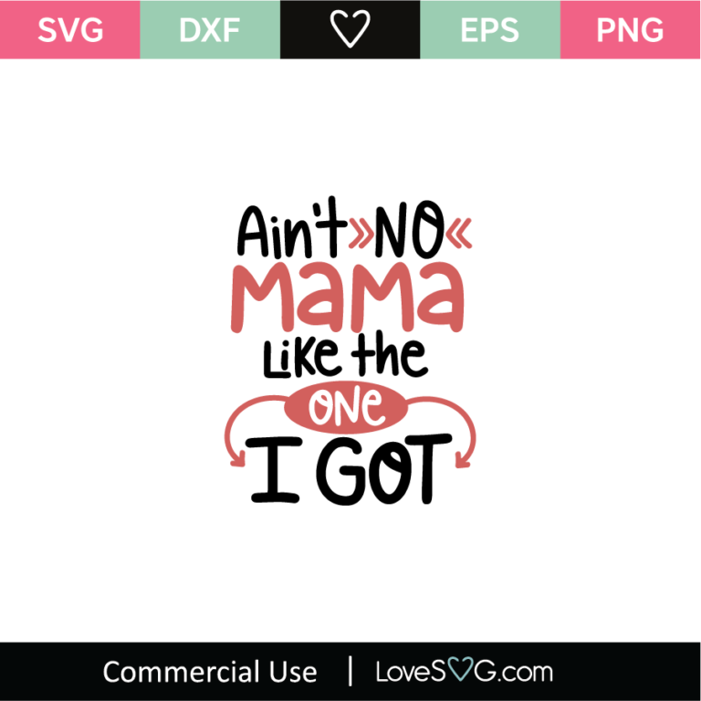 Ain't No Mama Like The One I Got SVG Cut File - Lovesvg.com