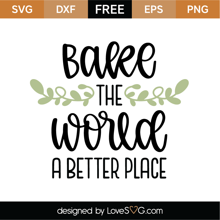 Bake The World A Better Place SVG Cut File - Lovesvg.com.