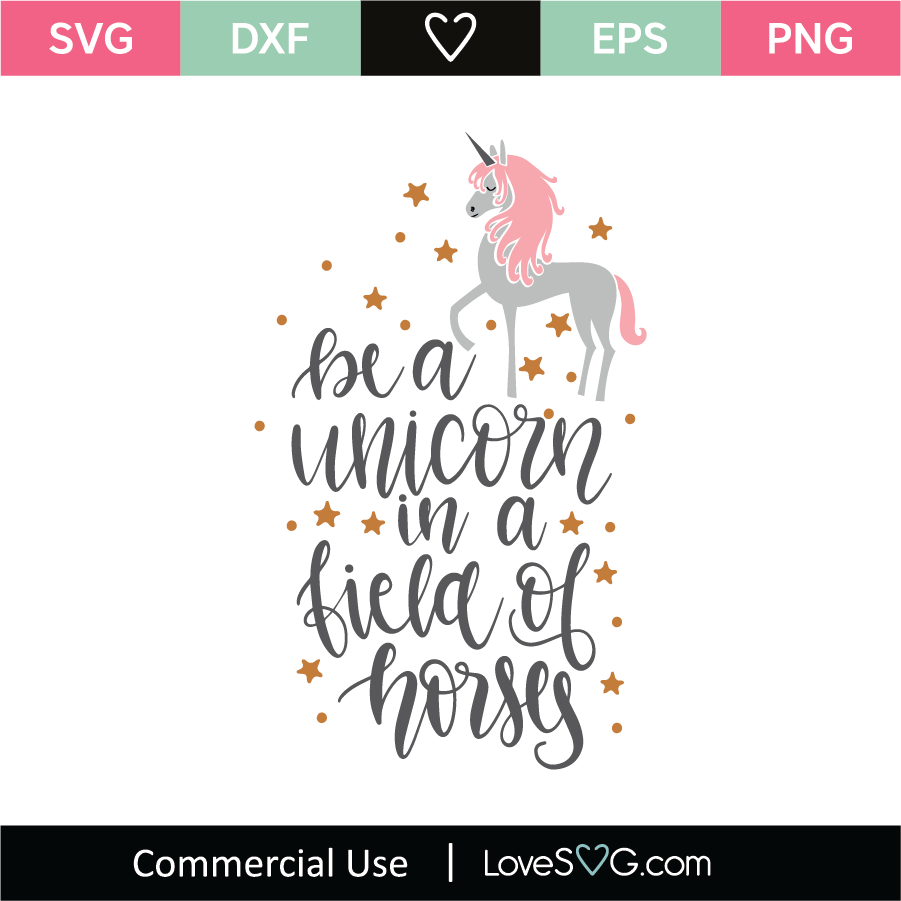 Download Be A Unicorn In A Field Of Horses Svg Cut File Lovesvg Com