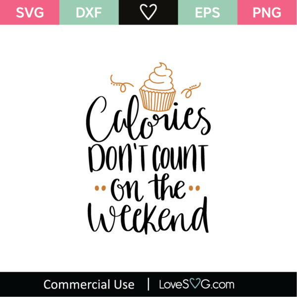 Calories Don't Count On The Weekend SVG Cut File - Lovesvg.com