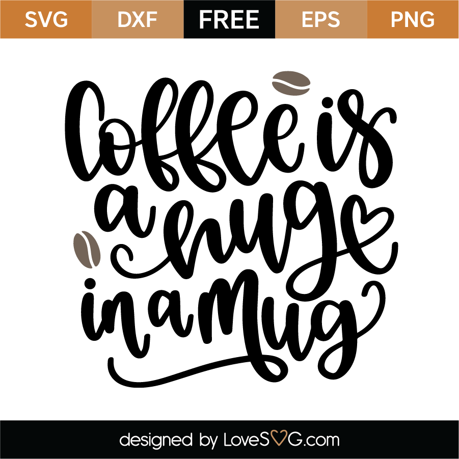 Download Coffee Is A Hug In A Mug Svg Cut File Lovesvg Com SVG, PNG, EPS, DXF File