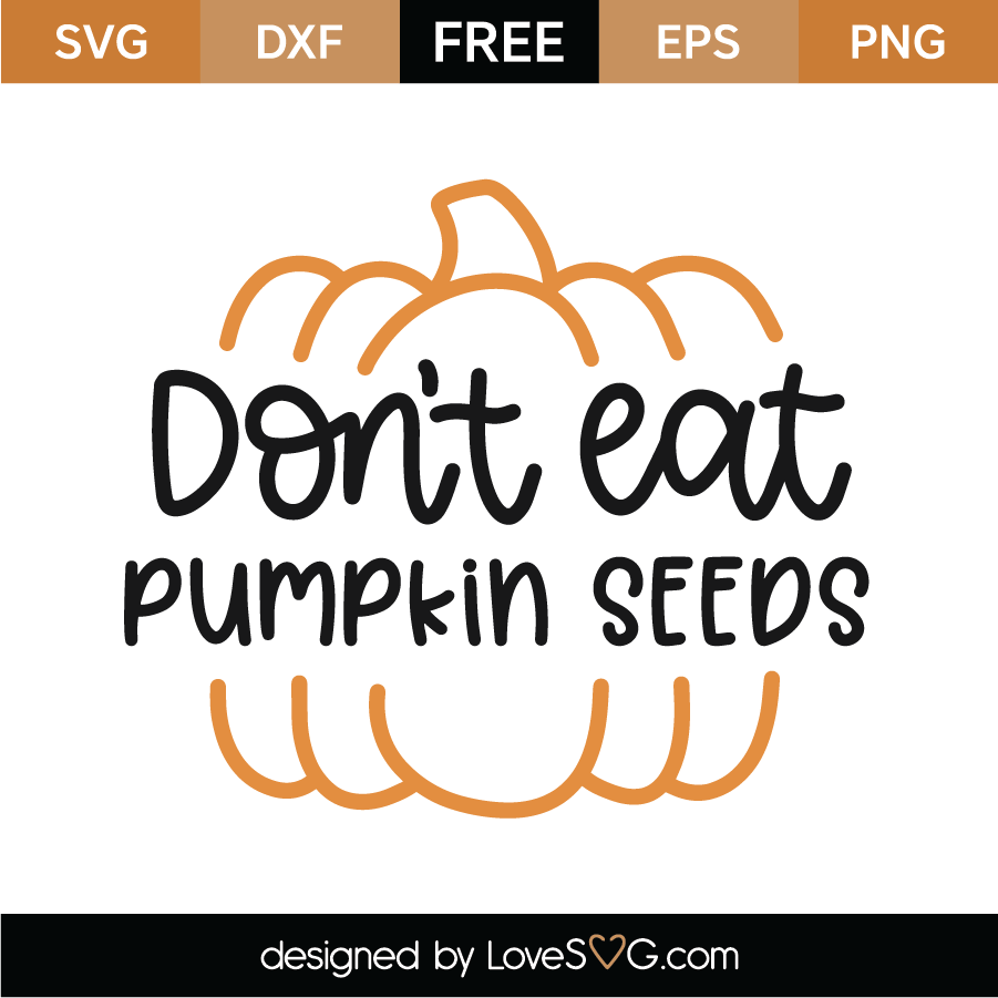 Download Don't Eat Pumpkin Seeds SVG Cut File - Lovesvg.com