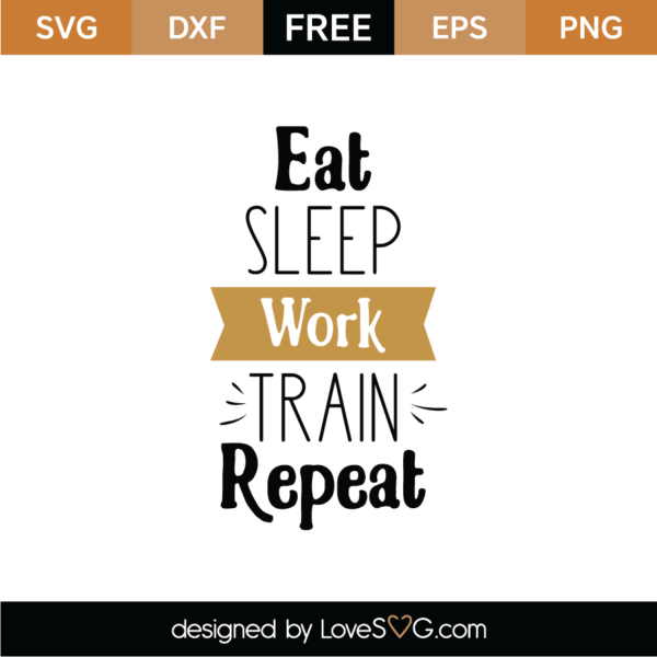 Eat Sleep Work Train Repeat Svg Cut File