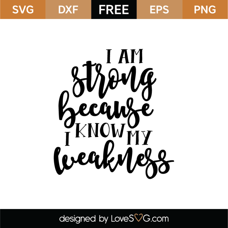 I Am Strong Because I Know My Weakness SVG Cut File - Lovesvg.com