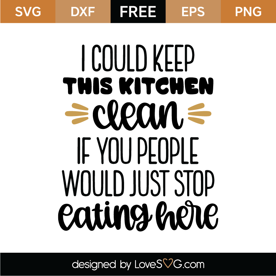 Download I Could Keep This Kitchen Clean Svg Cut File Lovesvg Com