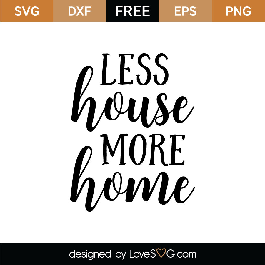 Download Less House More Home SVG Cut File - Lovesvg.com