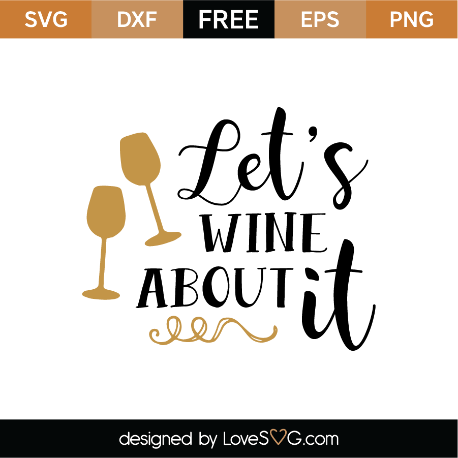 Download Let S Wine About It Svg Cut File Lovesvg Com
