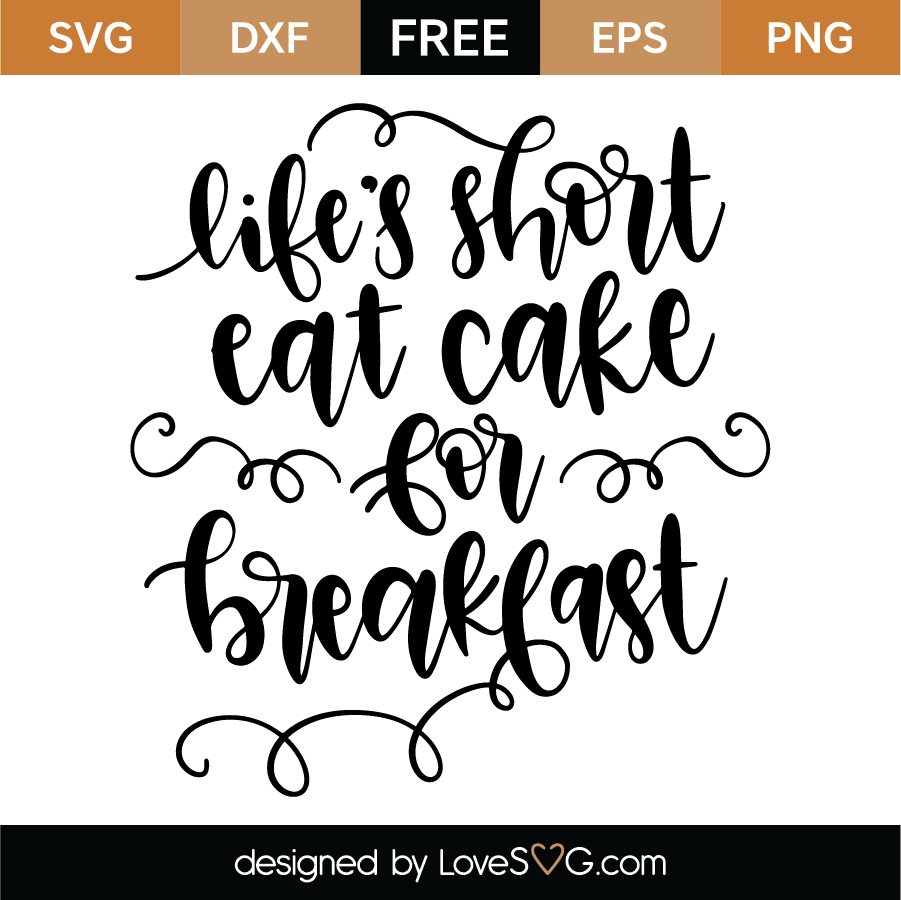 Life Is Short Eat Cake Svg Cut File 8221