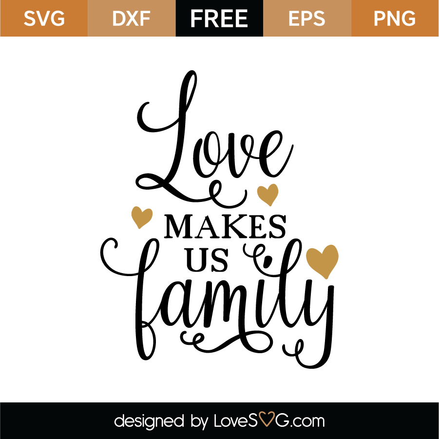 Love Makes Us Family SVG Cut File  Lovesvg.com