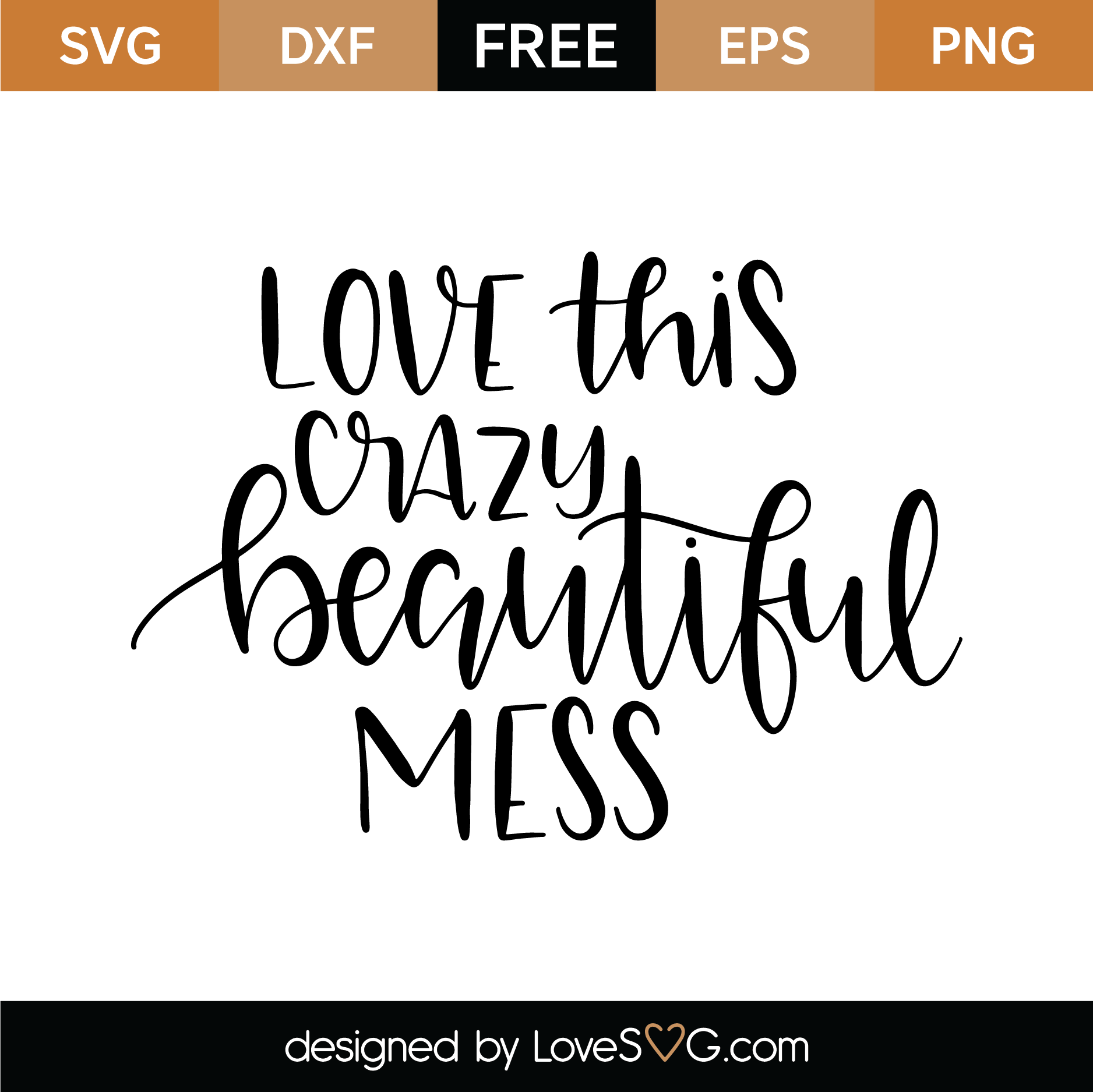 Love This Crazy Beautiful Mess SVG Cut file - Lovesvg.com