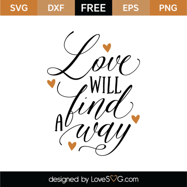 Love Will Find A Way SVG Cut File - Lovesvg.com