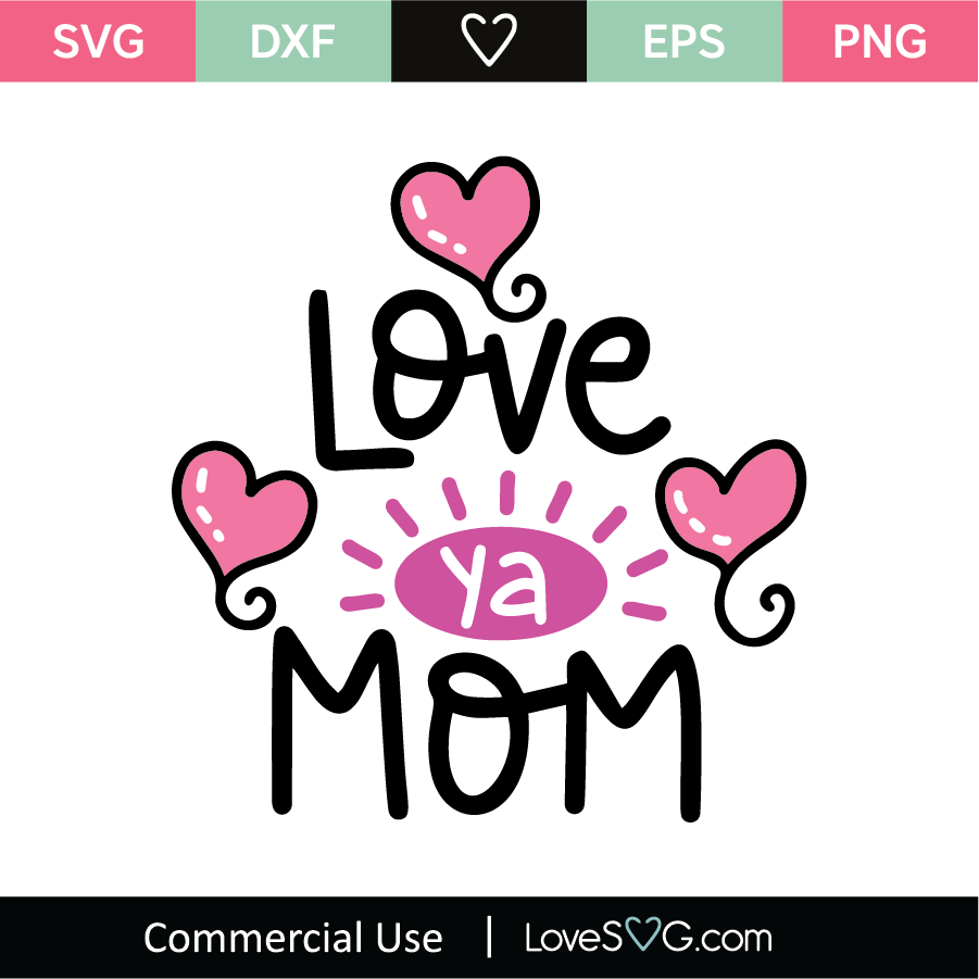 Download Love Ya Mom SVG Cut File - Lovesvg.com