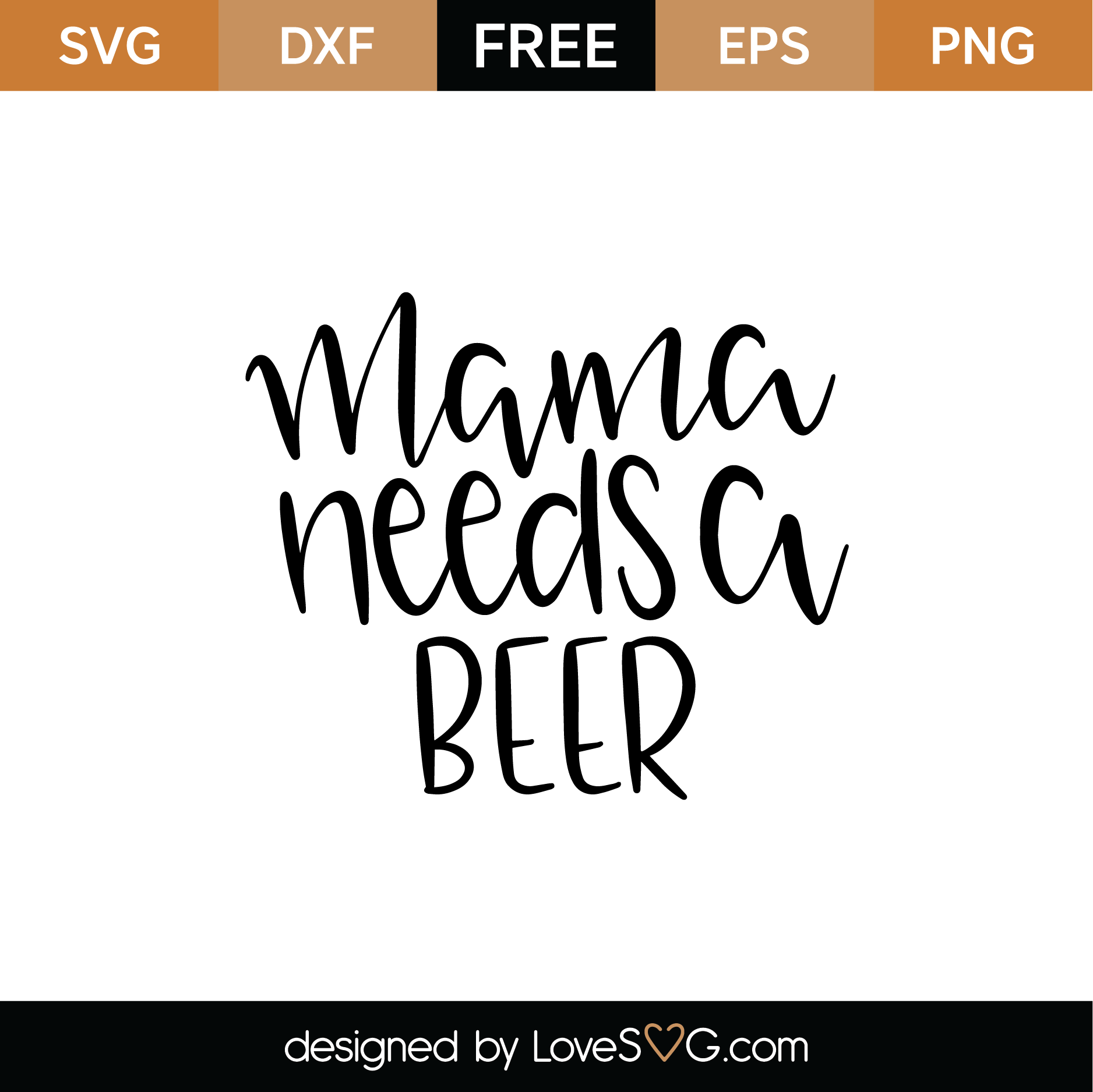 Mama Needs A Beer Svg Cut File Lovesvg Com