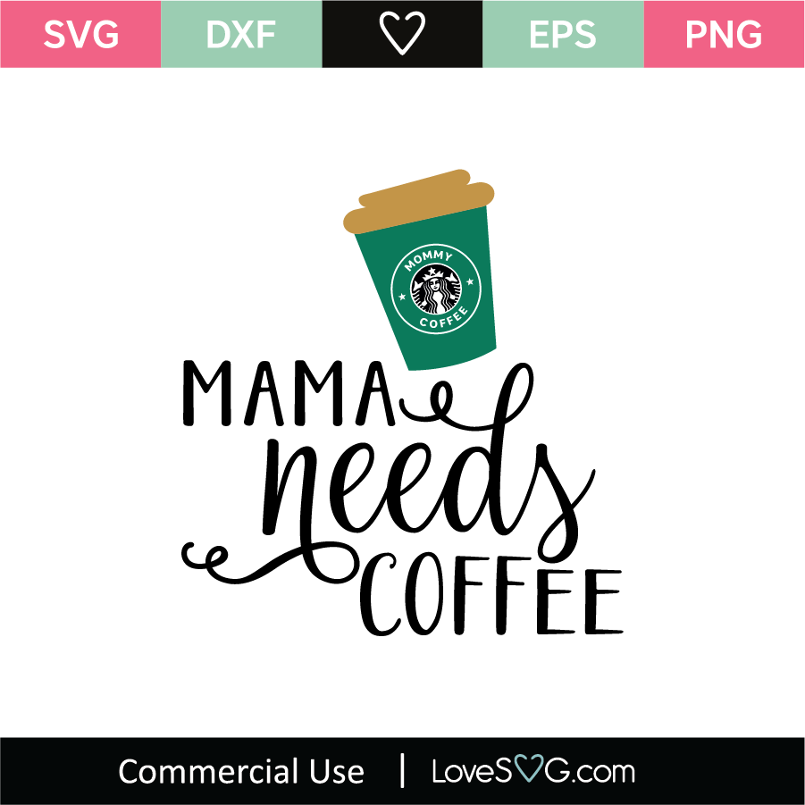 Mama Needs Coffee SVG Cut File - Lovesvg.com