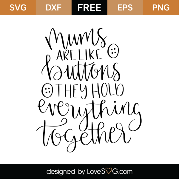 Mums Are Like Buttons They Hold Everything Together SVG Cut File