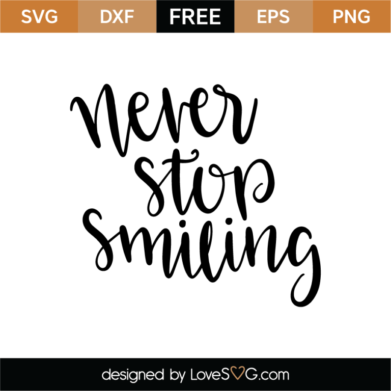 Never stop smiling SVG Cut File - Lovesvg.com