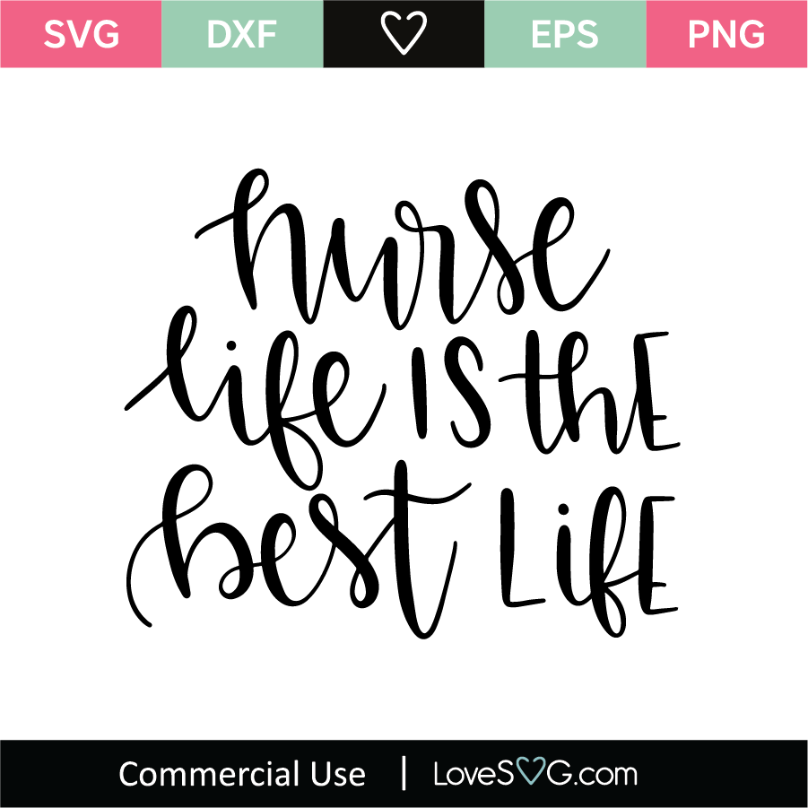Download Nurse Life Is The Best Life Svg Cut File Lovesvg Com