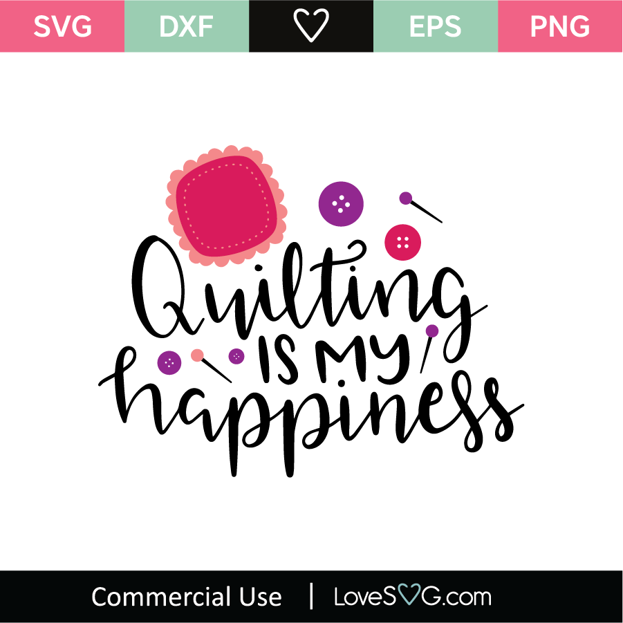 Download Quilting Is My Happiness Svg Cut File Lovesvg Com
