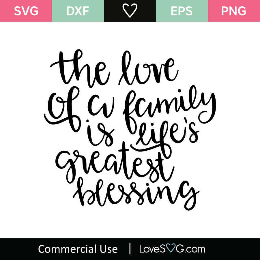 The Love Of A Family Is Lifes Greatest Blessing Svg Cut File Lovesvg Com
