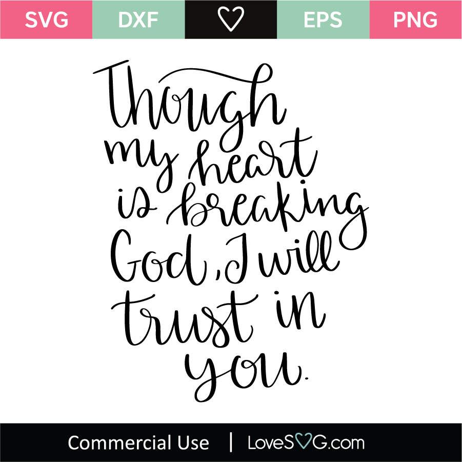 Though My Heart Is Breaking God SVG Cut File - Lovesvg.com