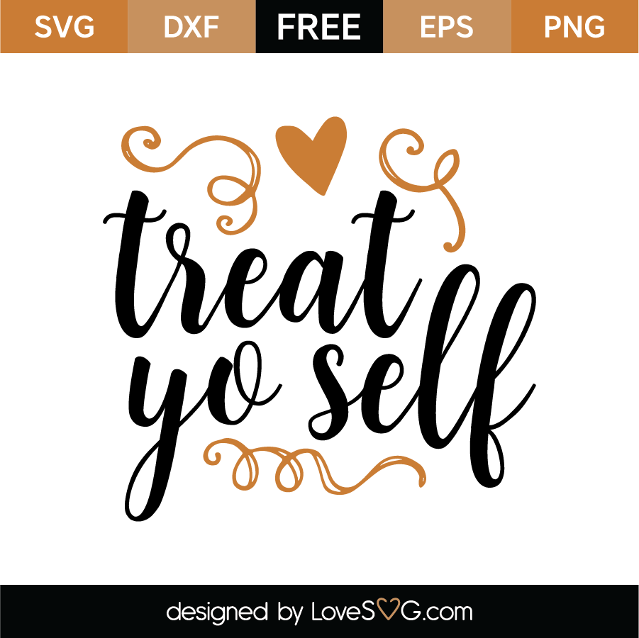 Treat Yo Self SVG Cut File - Lovesvg.com
