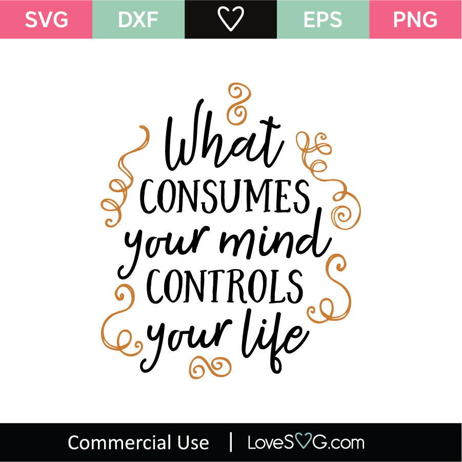 What Consumes Your Mind Controls Your Life SVG Cut File - Lovesvg.com