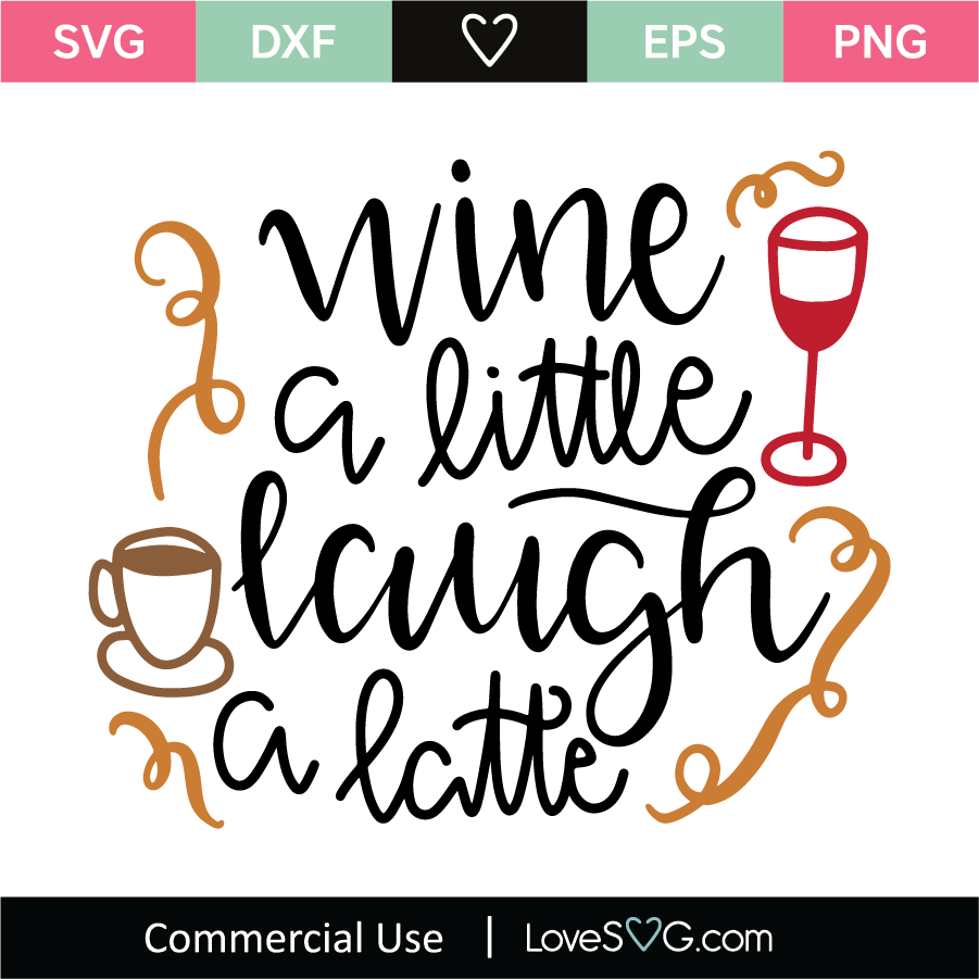 Wine A Little Laugh A Latte Svg Cut File Lovesvg Com