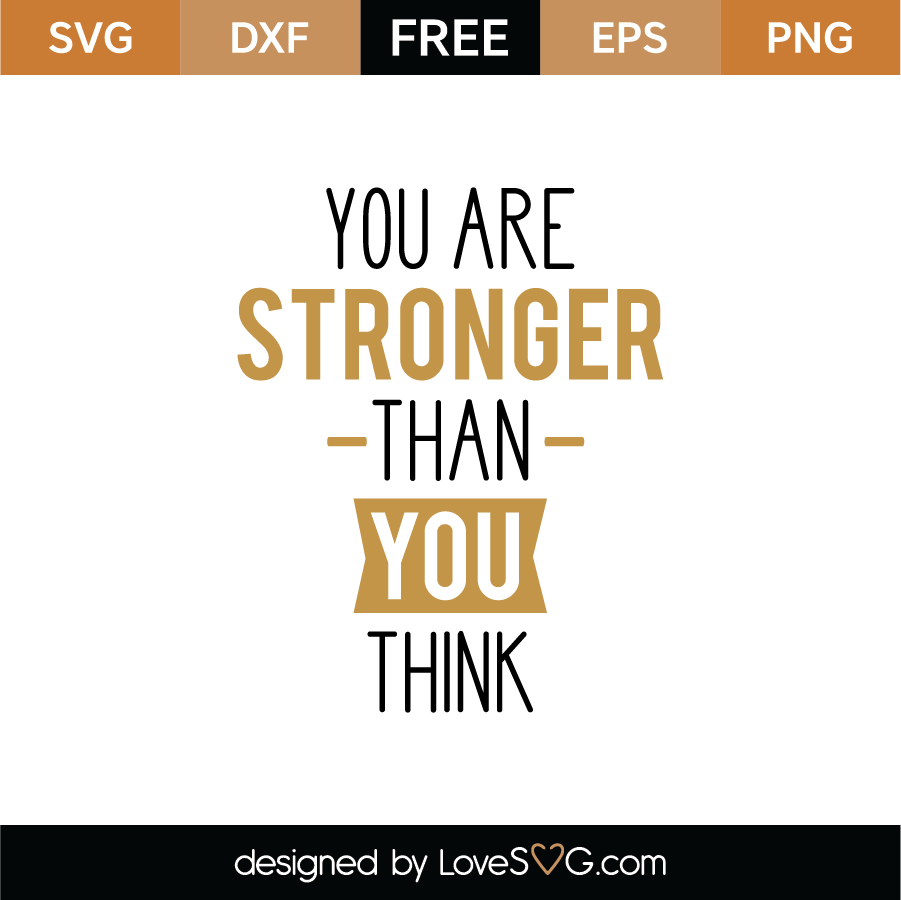 You Are Stronger Than You Think Svg Cut File