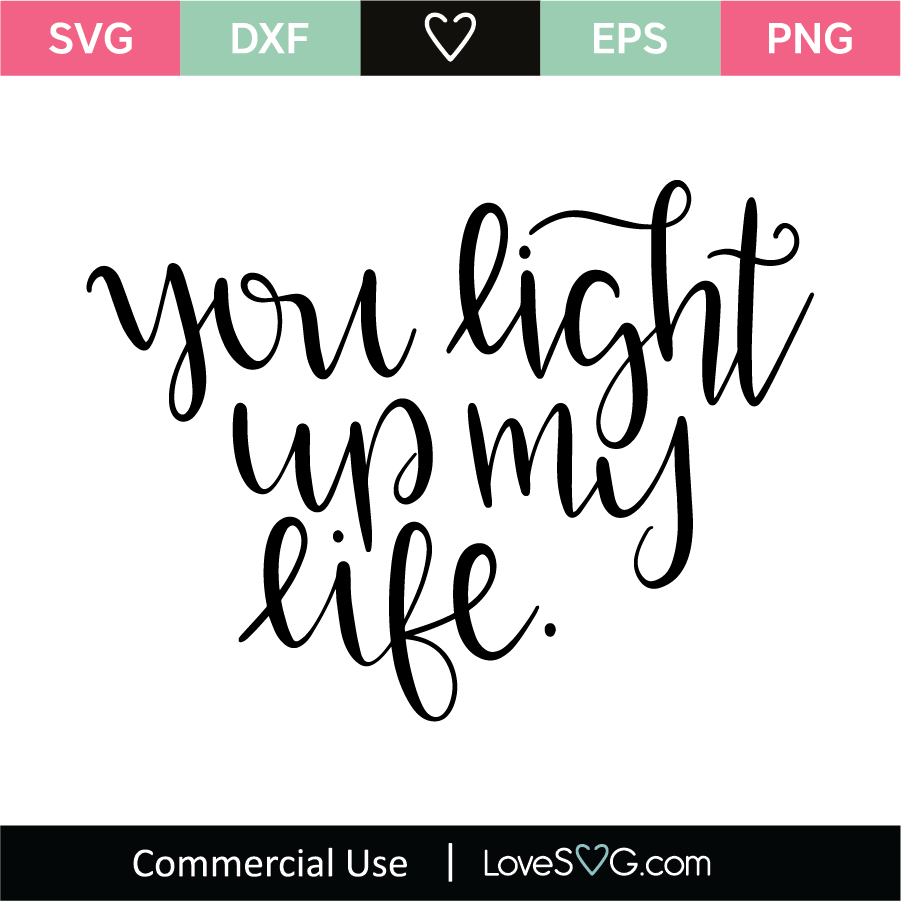 Download You Light Up My Life Svg Cut File Lovesvg Com