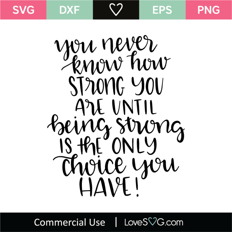 You Never Know How Srtong You Are Until SVG Cut File - Lovesvg.com