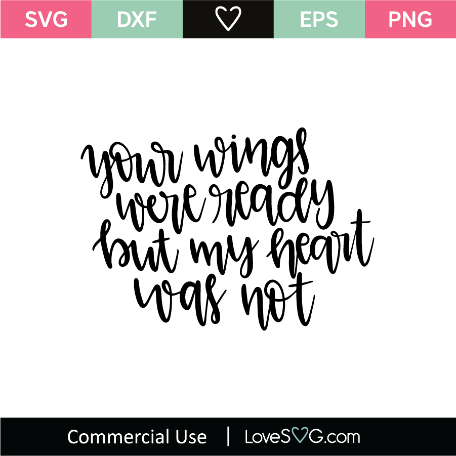 Download Your Wings Were Ready But My Heart Was Not Svg Cut File Lovesvg Com
