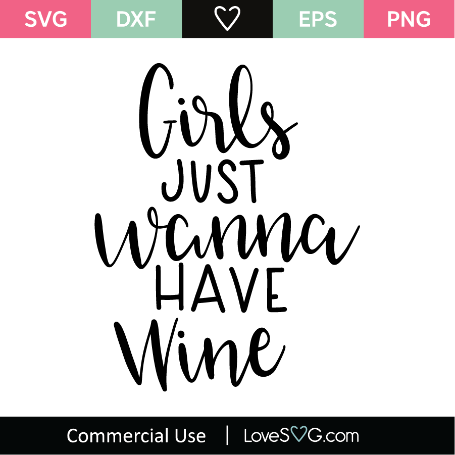 Download Girls Just Wanna Have Wine Svg Cut File Lovesvg Com