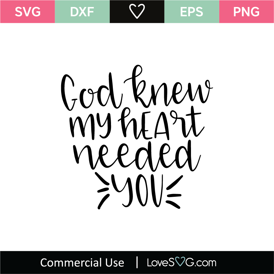 Download God Knew My Heart Needed You Svg Cut File Lovesvg Com