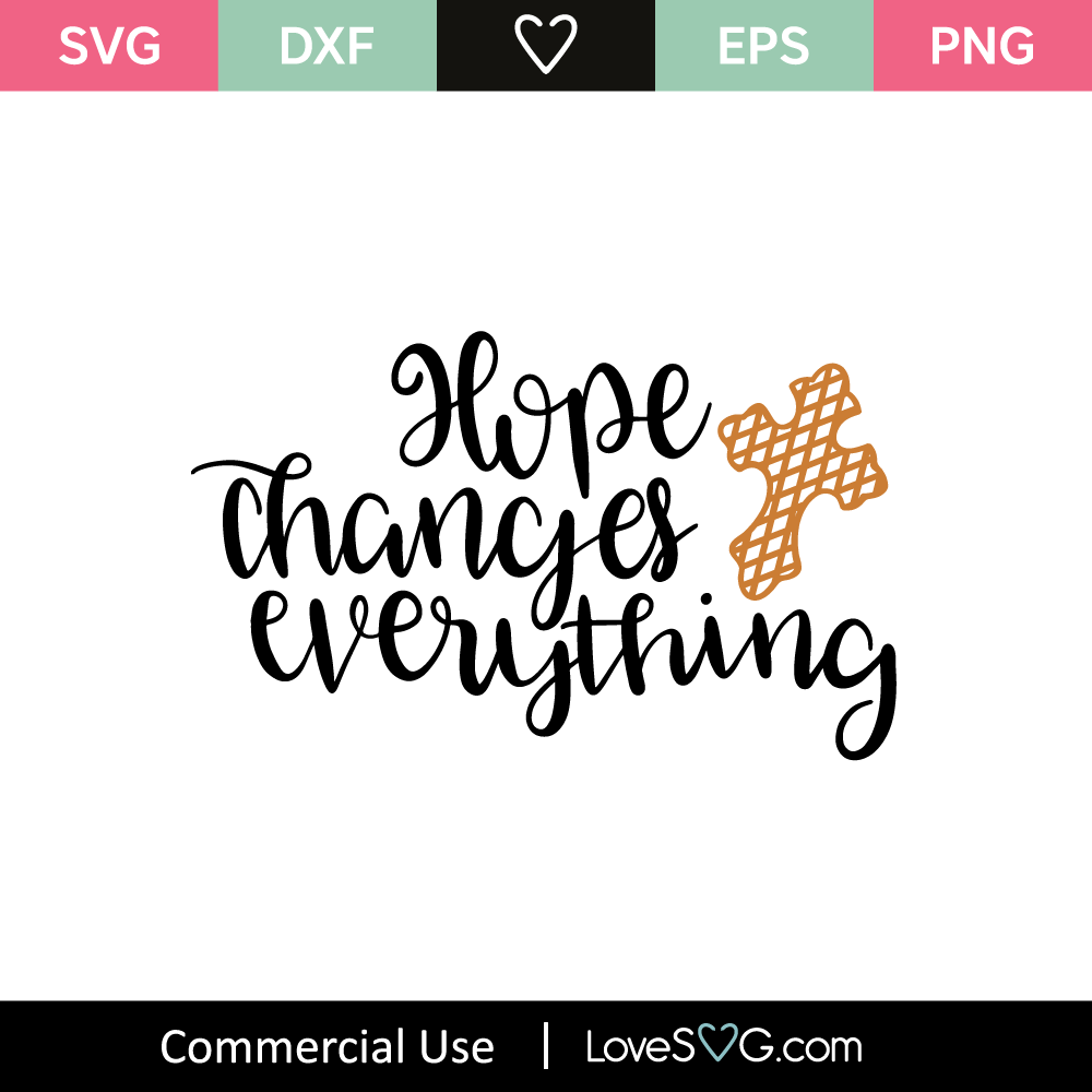 Download Hope Changes Everything SVG Cut File - Lovesvg.com