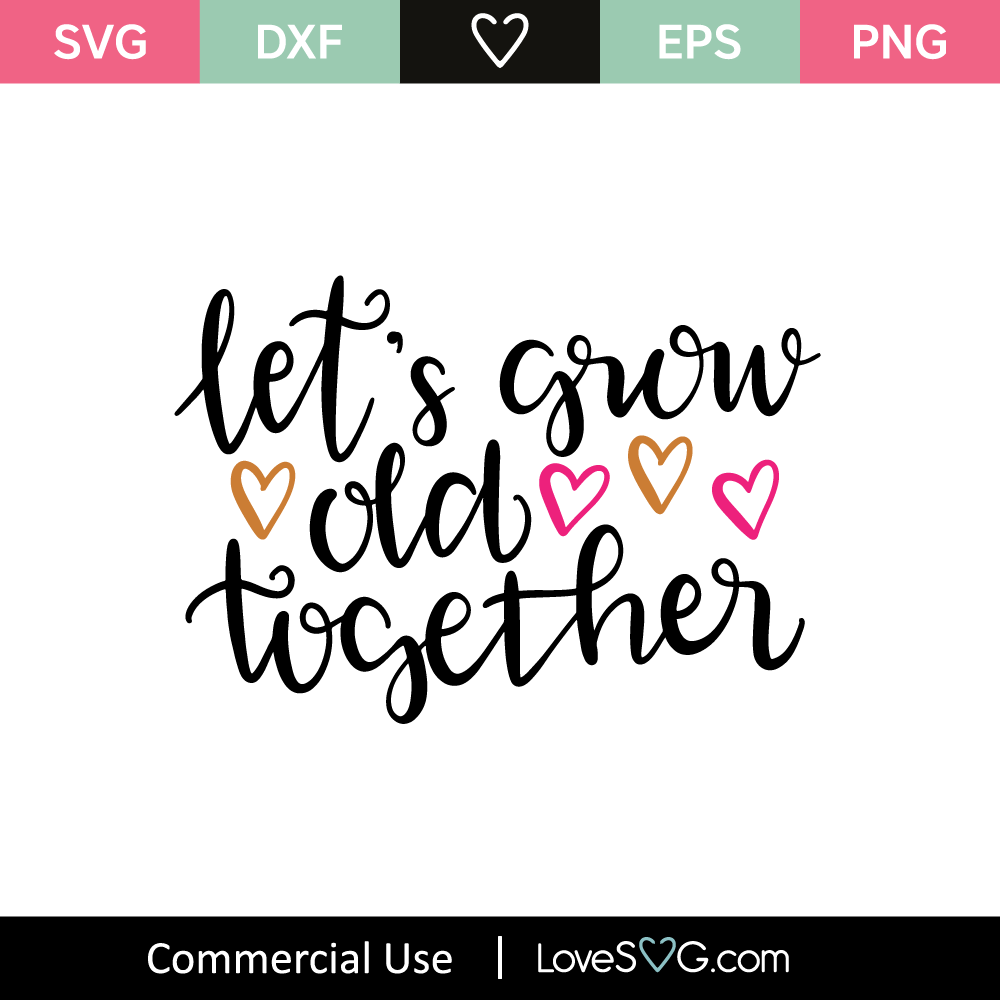 Download Let's Grow Old Together SVG Cut File - Lovesvg.com