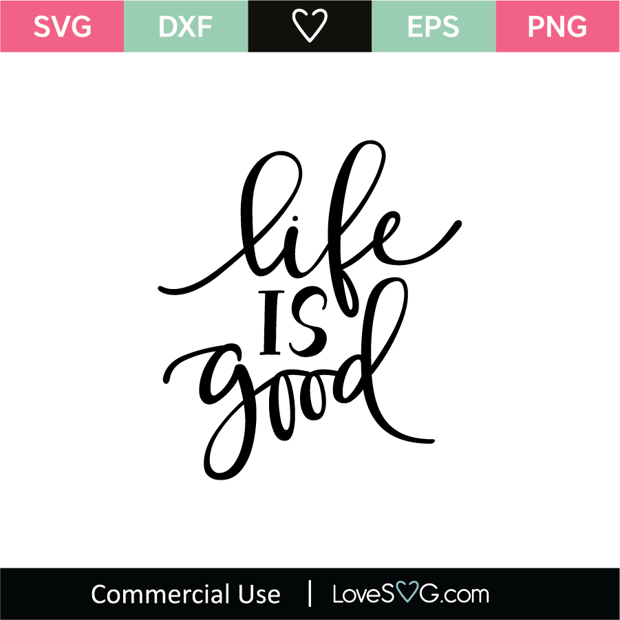 Drawing Illustration Digital Svg File Silhouette Svg Files For Cricut Life Is Good SVG File