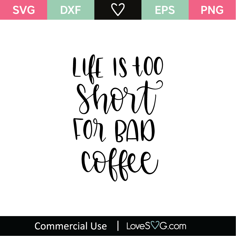 Download Life Its Too Short For Bad Coffee SVG Cut File - Lovesvg.com