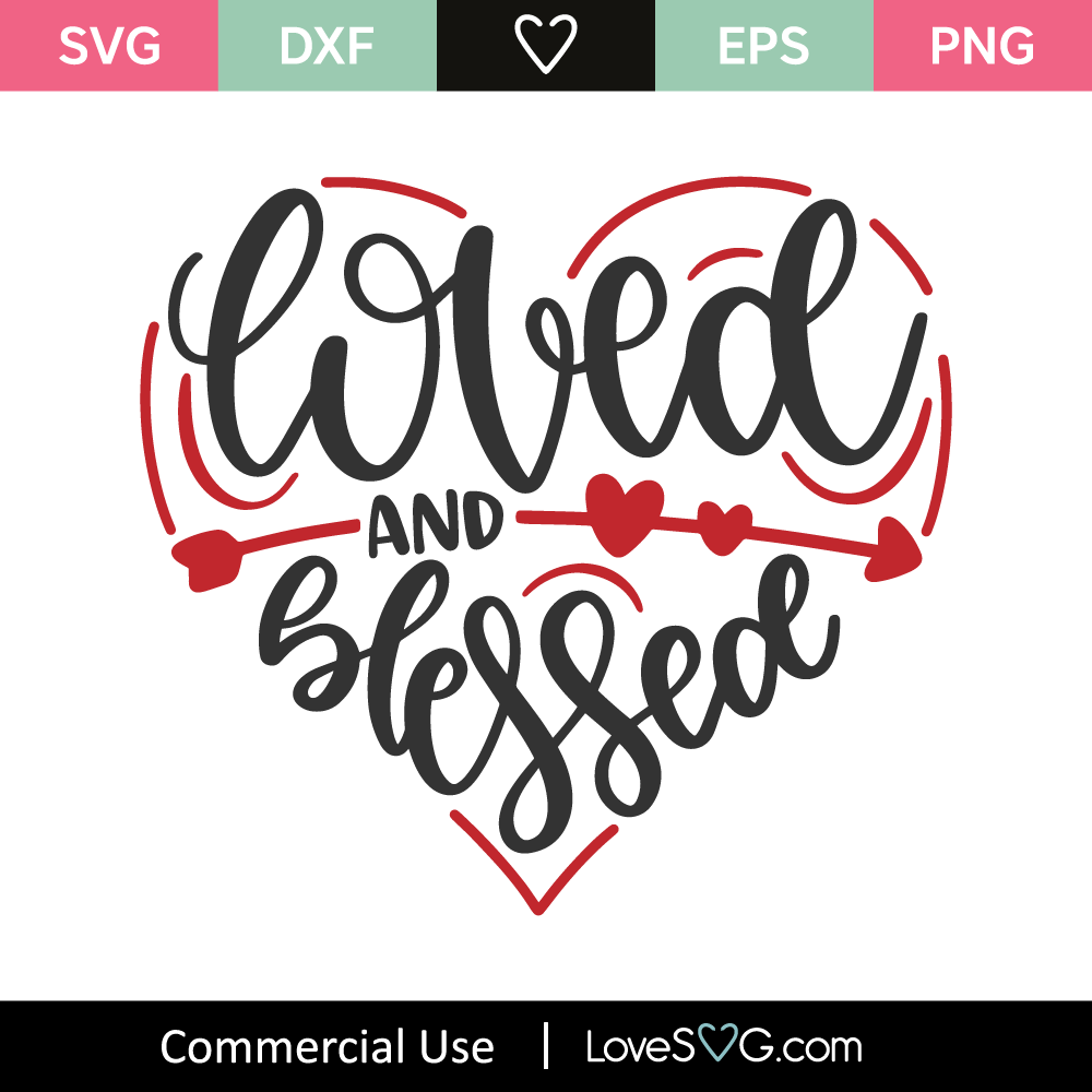 Loved Blessed SVG Cut File - Lovesvg.com