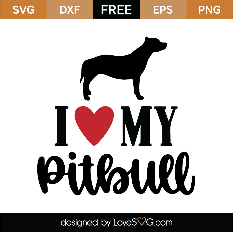 I Love My Pitbull SVG Cut File - Lovesvg.com