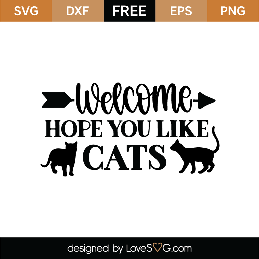 Download Welcome Hope You Like Cats Svg Cut File Lovesvg Com