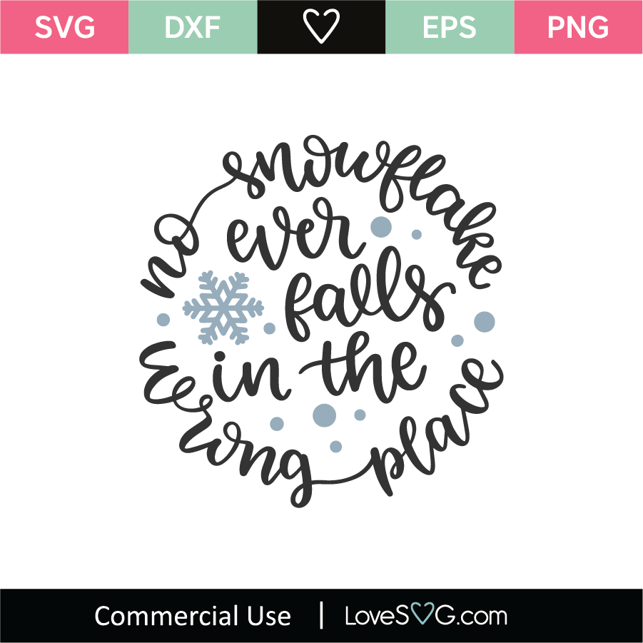 Download No Snowflake Ever Falls In The Wrong Place Svg Cut File Lovesvg Com