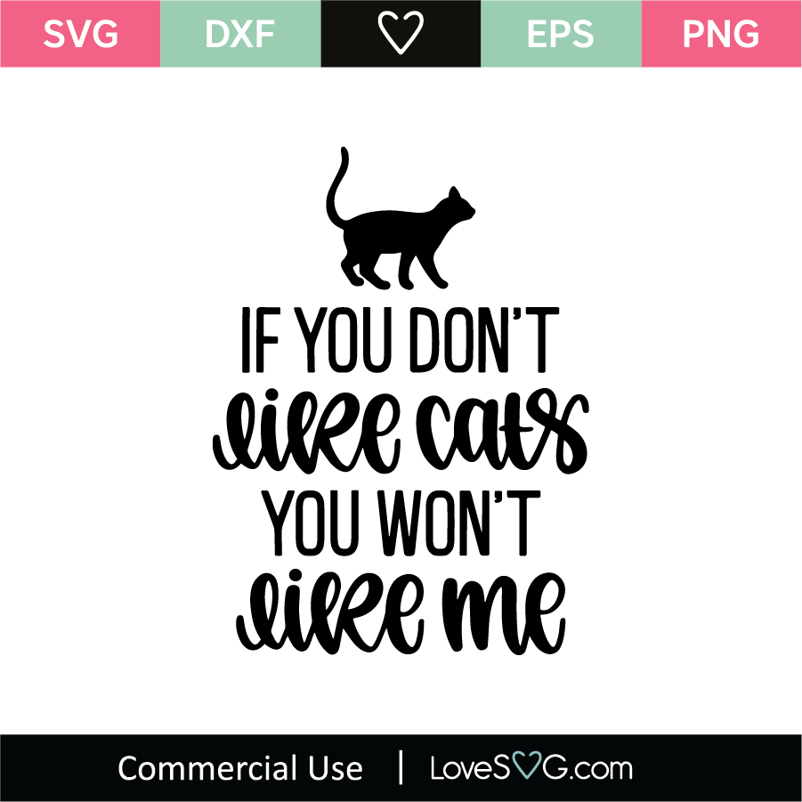 Download If You Don T Like Cats You Won T Like Me Svg Cut File Lovesvg Com