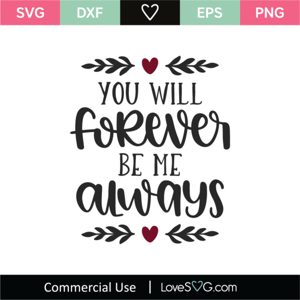 You Will Forever Be Me Always SVG Cut File - Lovesvg.com