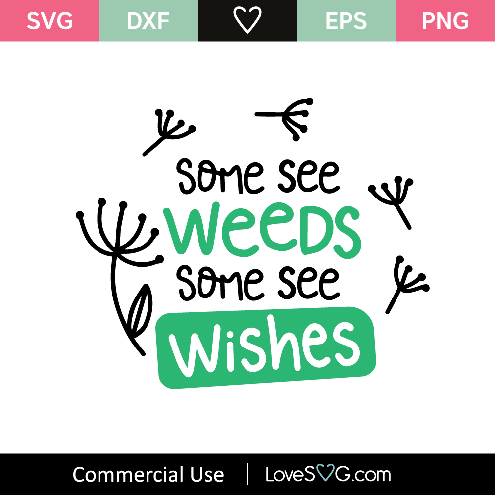 Some See Weeds Some See Wishes SVG Cut File - Lovesvg.com