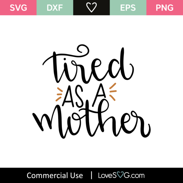 Tired As A Mother SVG Cut File - Lovesvg.com