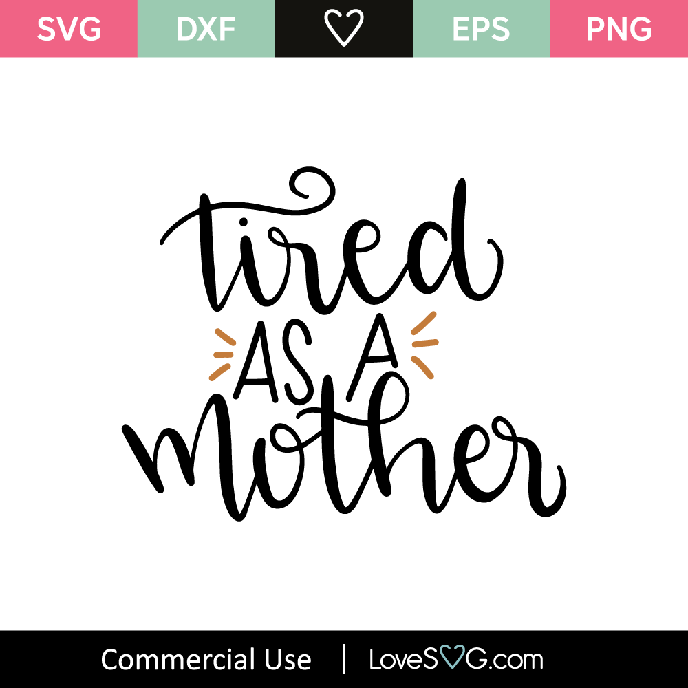 Download Tired As A Mother SVG Cut File - Lovesvg.com