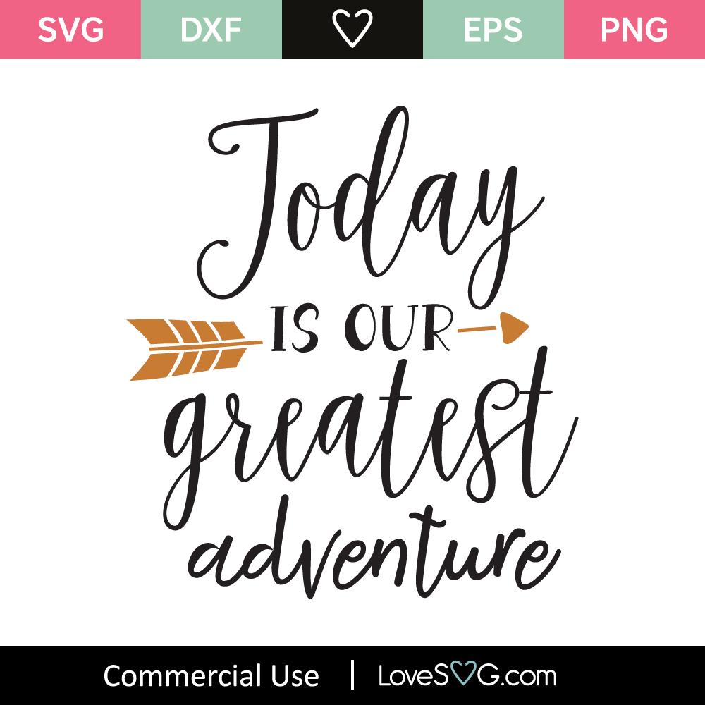 Today Is Our Greatest Adventure SVG Cut File - Lovesvg.com