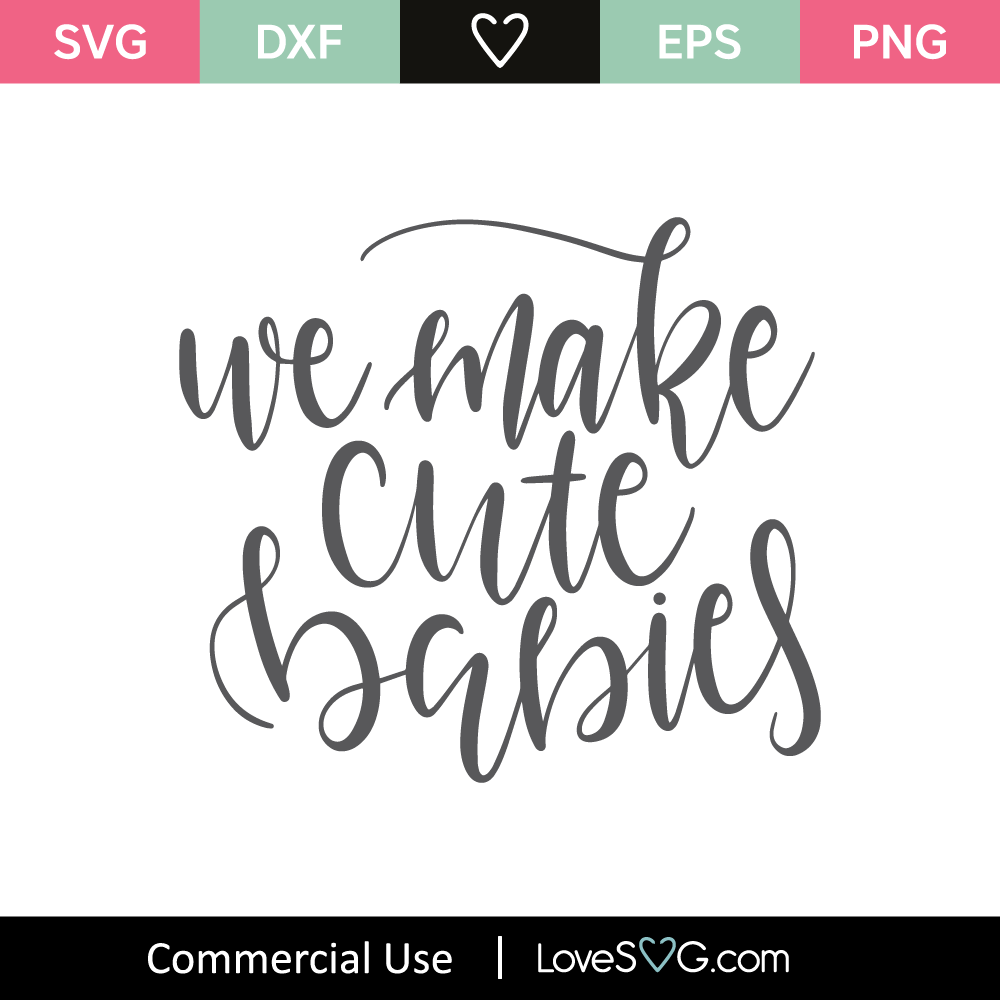 We Make Cute Babies SVG Cut File - Lovesvg.com
