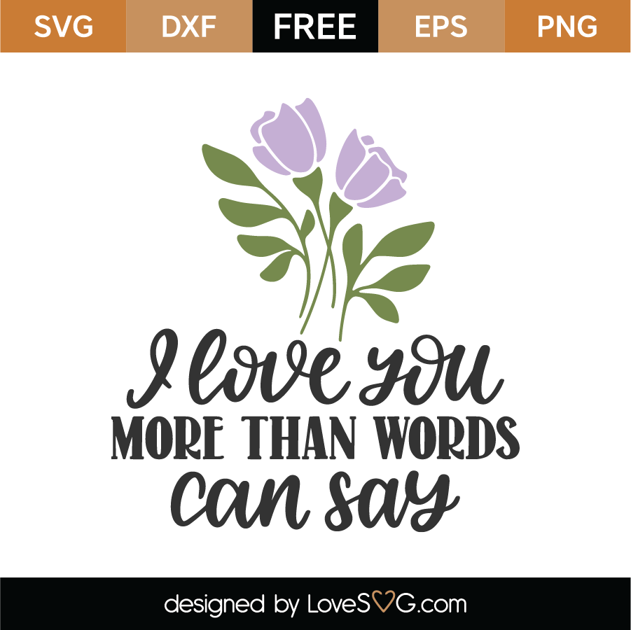 I Love You More Than Words Can Say Svg Cut File Lovesvg Com